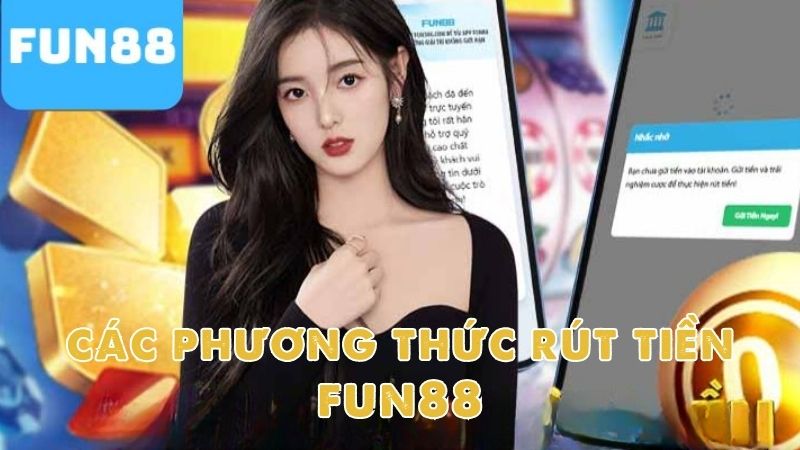 Nhà cái Fun88 hỗ trợ rất nhiều phương thức rút tiền đa dạng