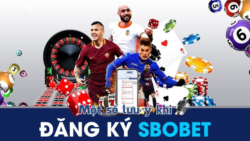 Lưu ý khi đăng ký trở thành thành viên của Sbobet 